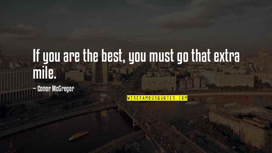 Bl3 Fl4k Quotes By Conor McGregor: If you are the best, you must go