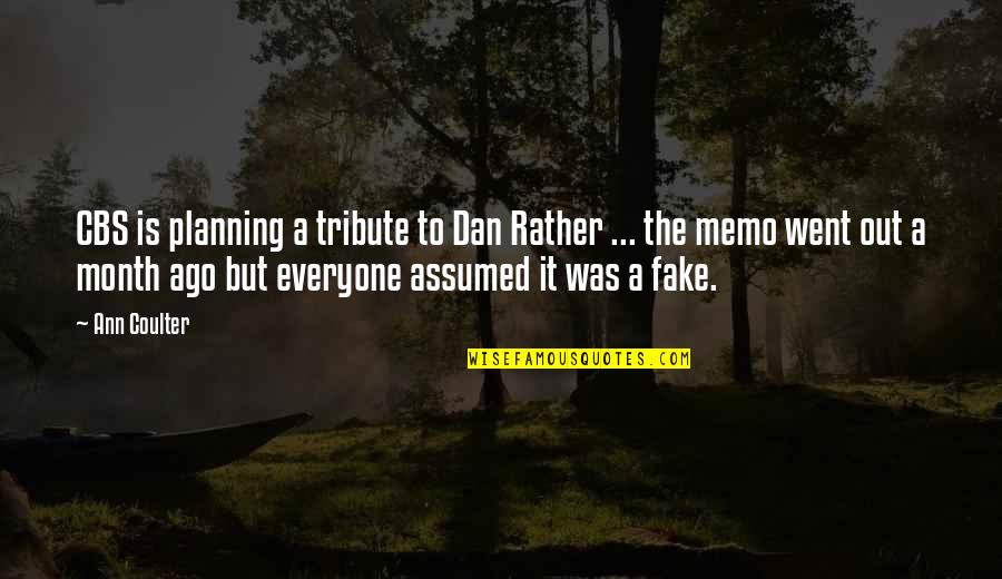 Bla Bla Quotes By Ann Coulter: CBS is planning a tribute to Dan Rather Bla Bla Quotes By Ann Coulter: CBS is planning a tribute to Dan Rather