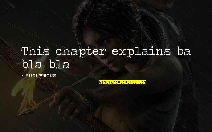 Bla Bla Quotes By Anonymous: This chapter explains ba bla bla Bla Bla Quotes By Anonymous: This chapter explains ba bla bla
