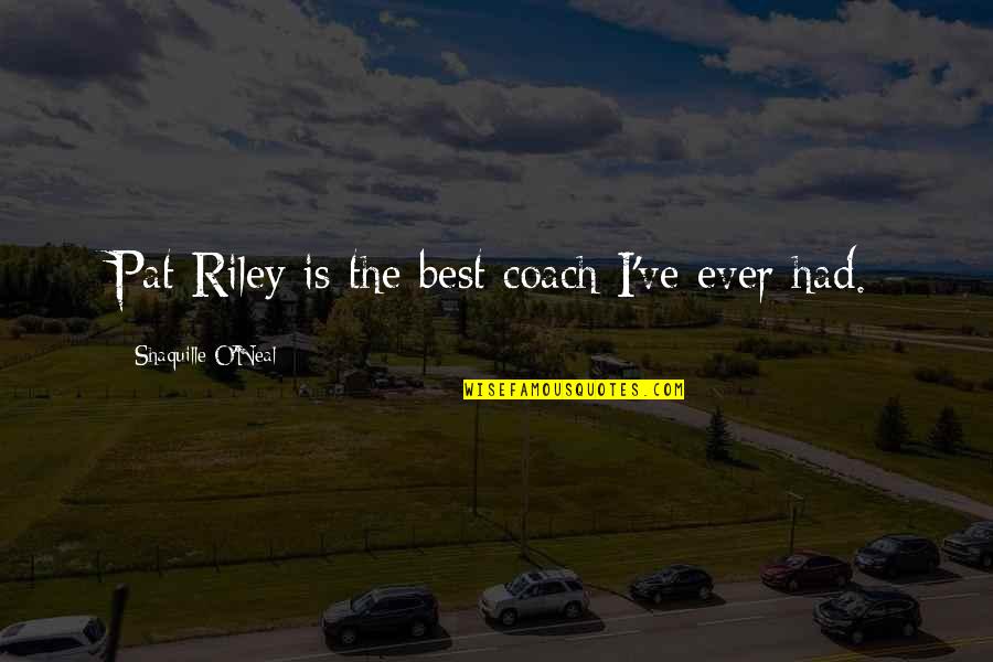 Blaaaaah3 Quotes By Shaquille O'Neal: Pat Riley is the best coach I've ever Blaaaaah3 Quotes By Shaquille O'Neal: Pat Riley is the best coach I've ever