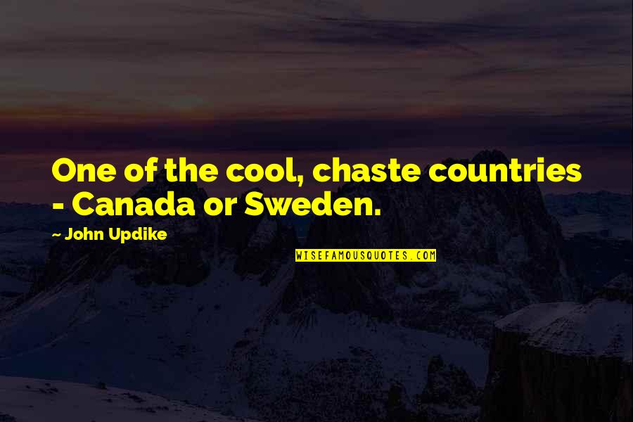 Blabbed Quotes By John Updike: One of the cool, chaste countries - Canada