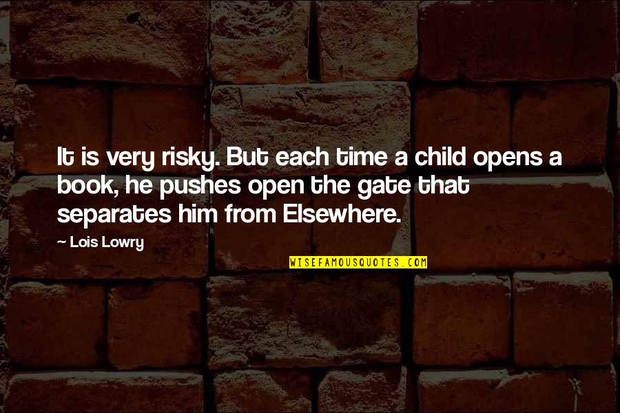 Blabbermouth Quotes By Lois Lowry: It is very risky. But each time a