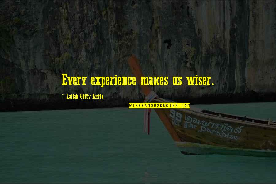 Blabbermouths Quotes By Lailah Gifty Akita: Every experience makes us wiser.