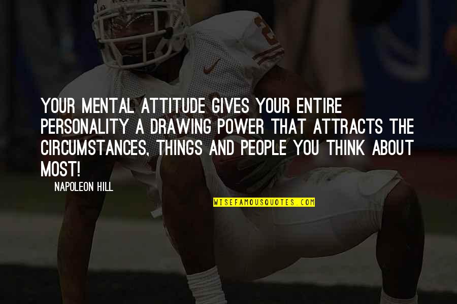 Blabbers Quotes By Napoleon Hill: Your mental attitude gives your entire personality a