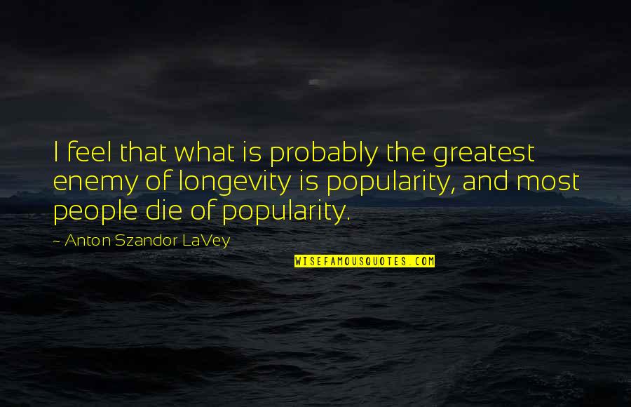 Blabocracy Quotes By Anton Szandor LaVey: I feel that what is probably the greatest