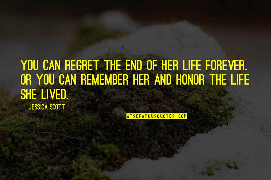 Blacher Quotes By Jessica Scott: You can regret the end of her life