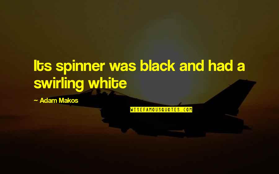 Black Adam Quotes By Adam Makos: Its spinner was black and had a swirling