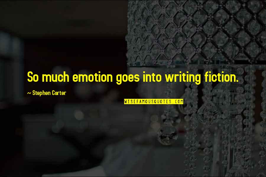 Black Adam Quotes By Stephen Carter: So much emotion goes into writing fiction. Black Adam Quotes By Stephen Carter: So much emotion goes into writing fiction.