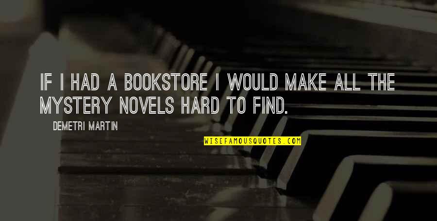 Black American Funny Quotes By Demetri Martin: If I had a bookstore I would make