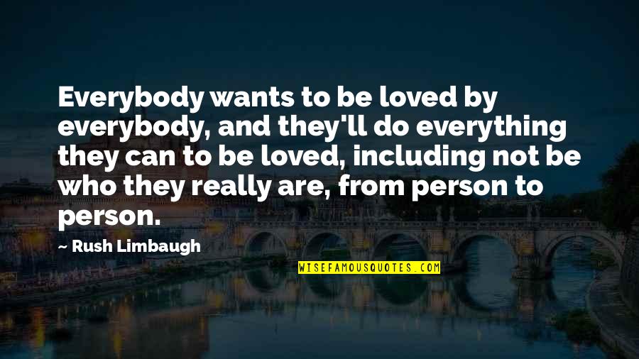 Black American History Quotes By Rush Limbaugh: Everybody wants to be loved by everybody, and