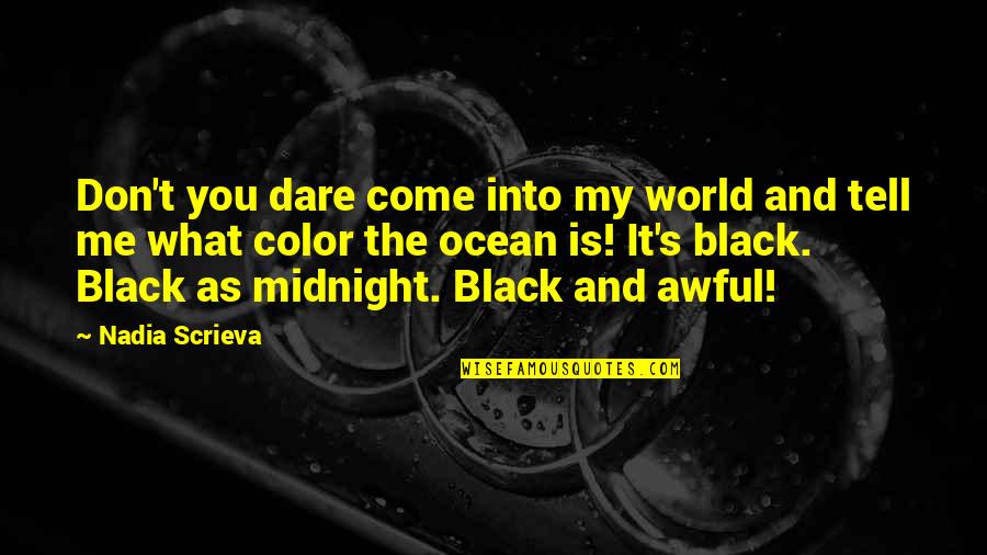 Black And Color Quotes By Nadia Scrieva: Don't you dare come into my world and