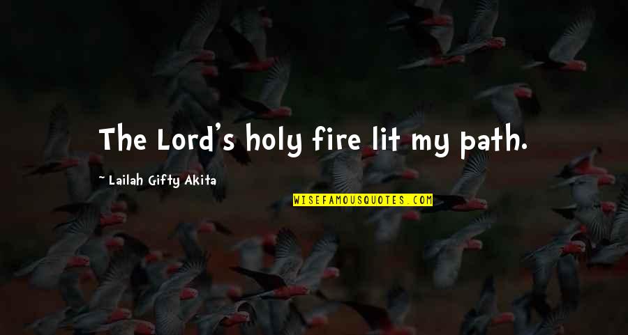 Black And Red Combination Quotes By Lailah Gifty Akita: The Lord's holy fire lit my path.