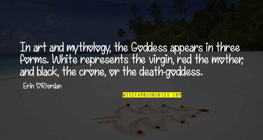 Black And Red Quotes By Erin O'Riordan: In art and mythology, the Goddess appears in Black And Red Quotes By Erin O'Riordan: In art and mythology, the Goddess appears in
