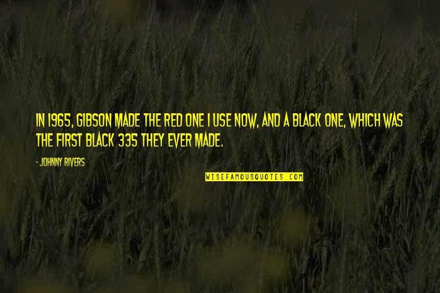Black And Red Quotes By Johnny Rivers: In 1965, Gibson made the red one I Black And Red Quotes By Johnny Rivers: In 1965, Gibson made the red one I