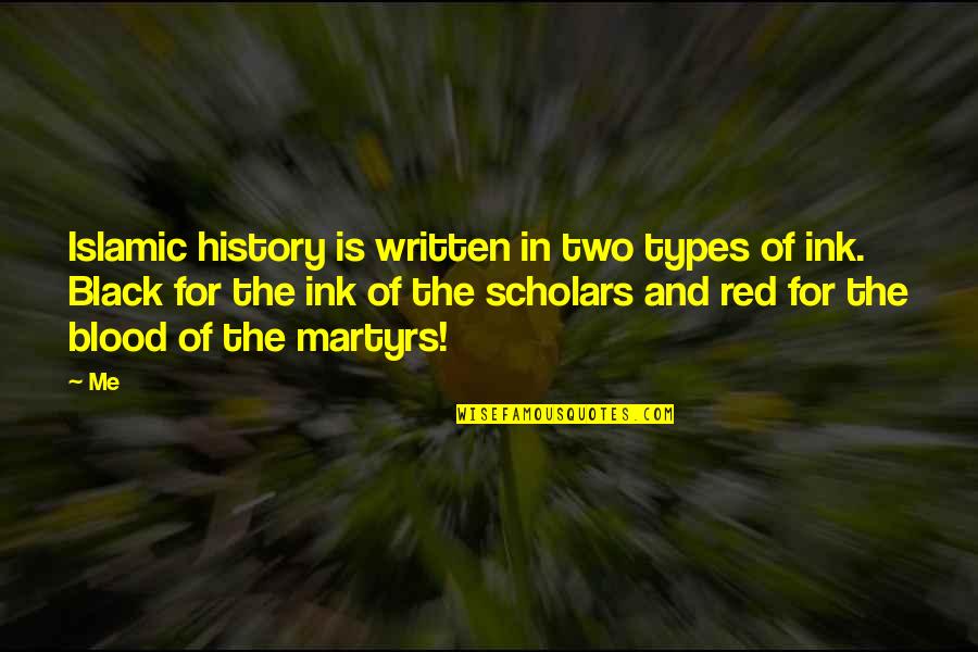 Black And Red Quotes By Me: Islamic history is written in two types of Black And Red Quotes By Me: Islamic history is written in two types of