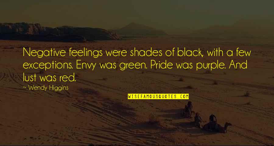 Black And Red Quotes By Wendy Higgins: Negative feelings were shades of black, with a Black And Red Quotes By Wendy Higgins: Negative feelings were shades of black, with a