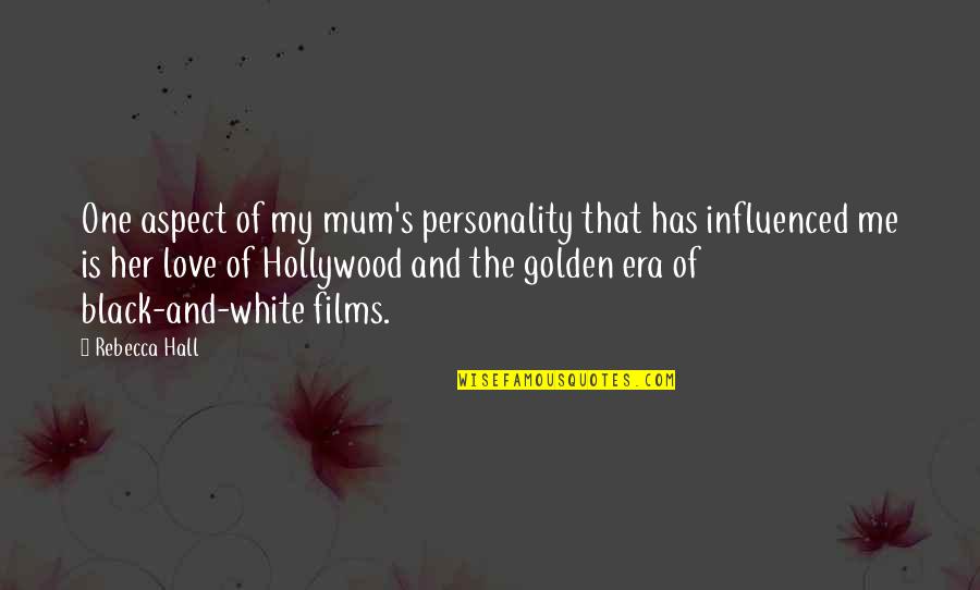 Black And White And Love Quotes By Rebecca Hall: One aspect of my mum's personality that has