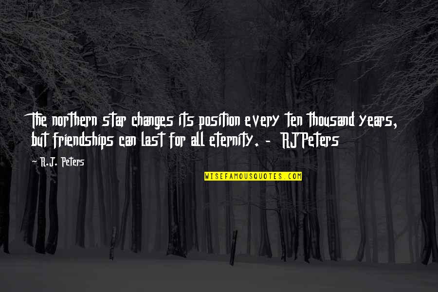 Black And White Background Quotes By R.J. Peters: The northern star changes its position every ten
