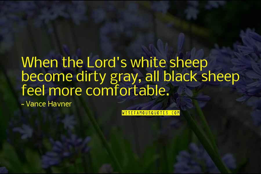 Black And White Christian Quotes By Vance Havner: When the Lord's white sheep become dirty gray,