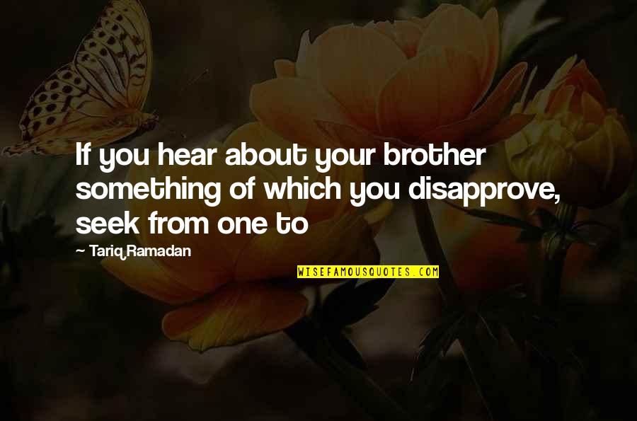 Black And White Clouds Quotes By Tariq Ramadan: If you hear about your brother something of