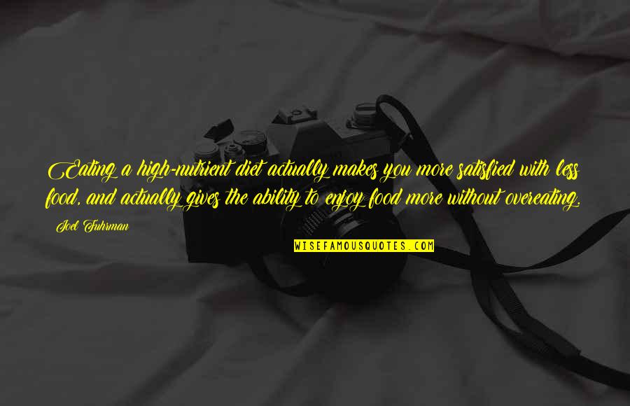 Black And White Colorful Quotes By Joel Fuhrman: Eating a high-nutrient diet actually makes you more Black And White Colorful Quotes By Joel Fuhrman: Eating a high-nutrient diet actually makes you more