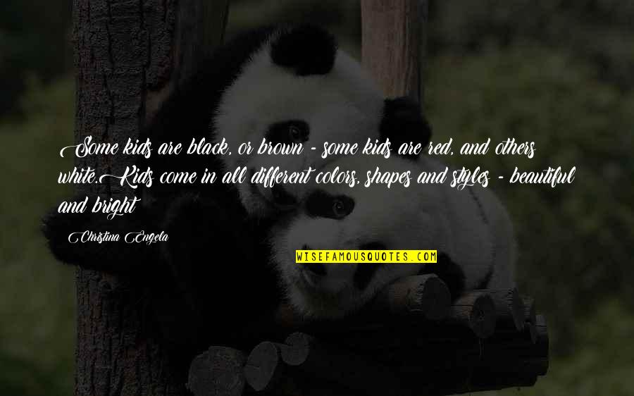 Black And White Colors Quotes By Christina Engela: Some kids are black, or brown - some