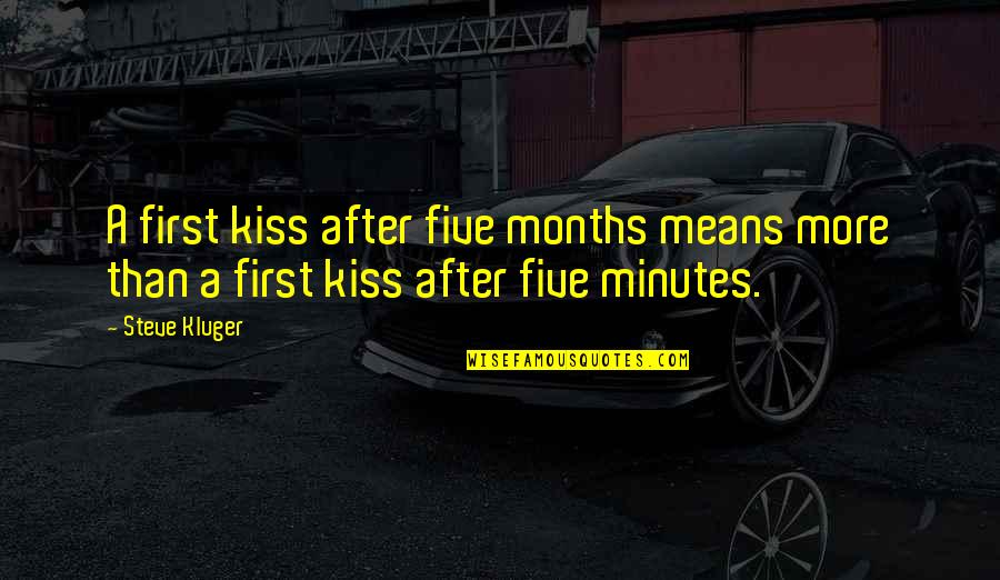 Black And White Ghost Quotes By Steve Kluger: A first kiss after five months means more