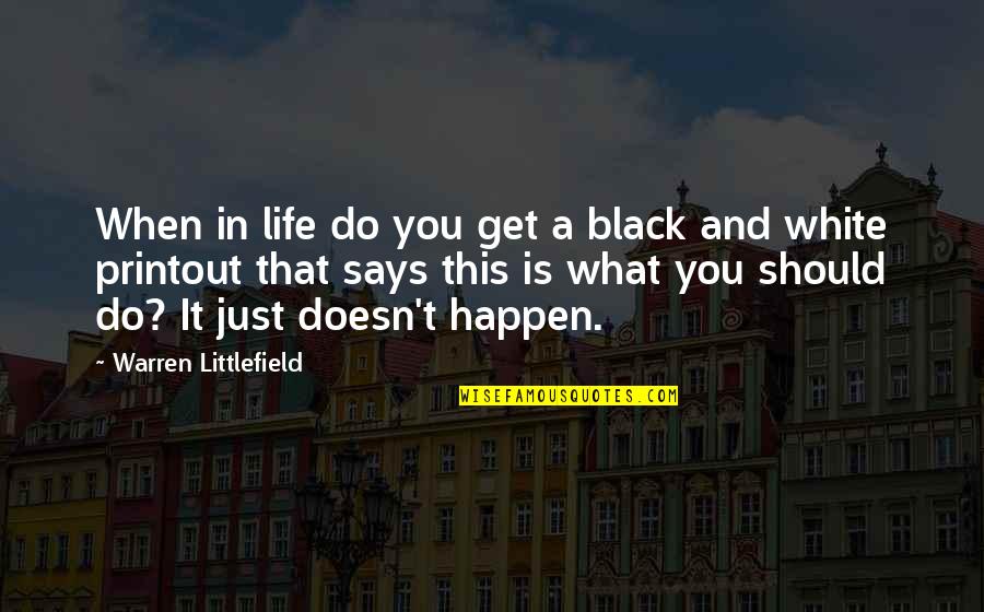Black And White Life Quotes By Warren Littlefield: When in life do you get a black
