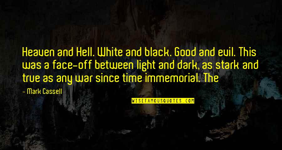 Black And White Light Quotes By Mark Cassell: Heaven and Hell. White and black. Good and