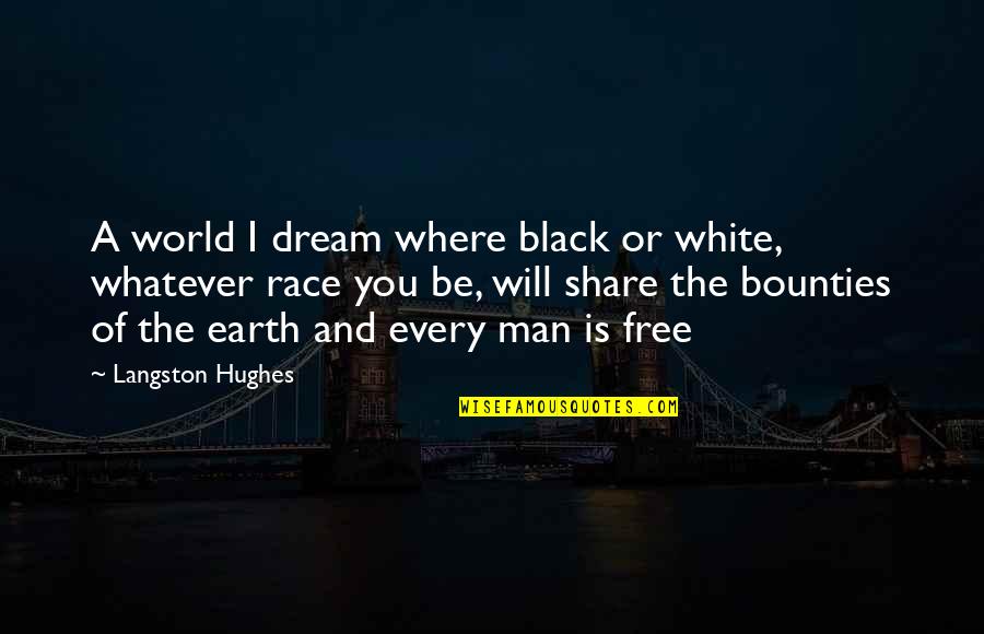 Black And White Man Quotes By Langston Hughes: A world I dream where black or white,