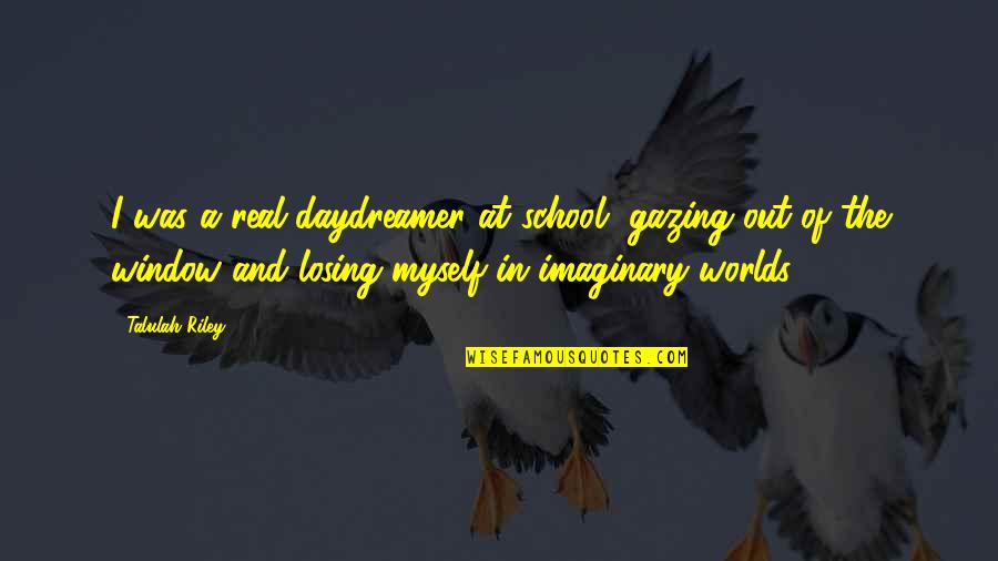 Black And White Memories Quotes By Talulah Riley: I was a real daydreamer at school, gazing Black And White Memories Quotes By Talulah Riley: I was a real daydreamer at school, gazing
