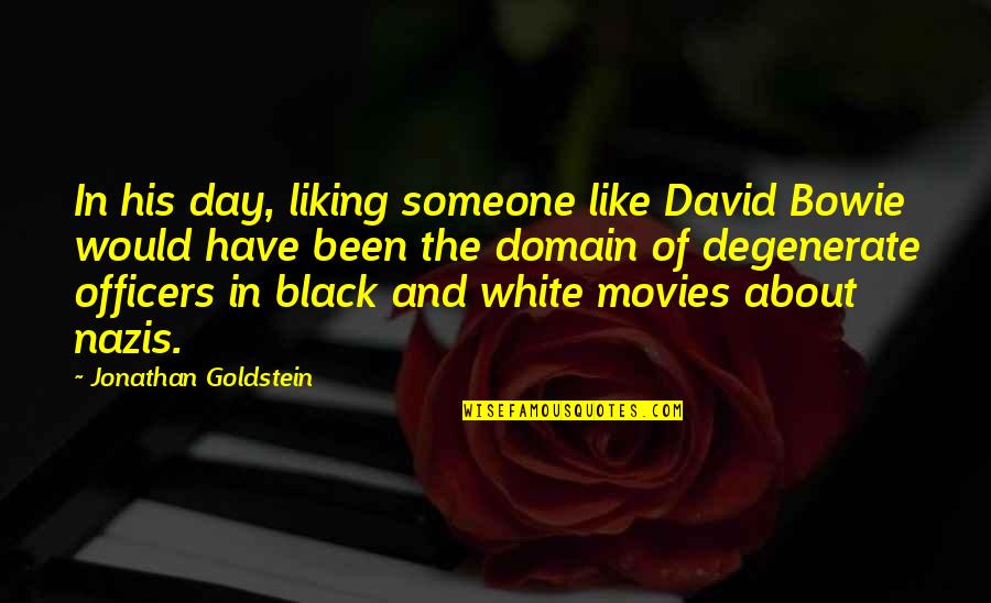 Black And White Movies Quotes By Jonathan Goldstein: In his day, liking someone like David Bowie