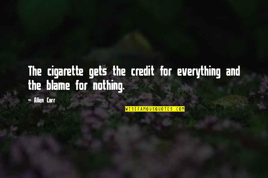 Black And White Printable Quotes By Allen Carr: The cigarette gets the credit for everything and