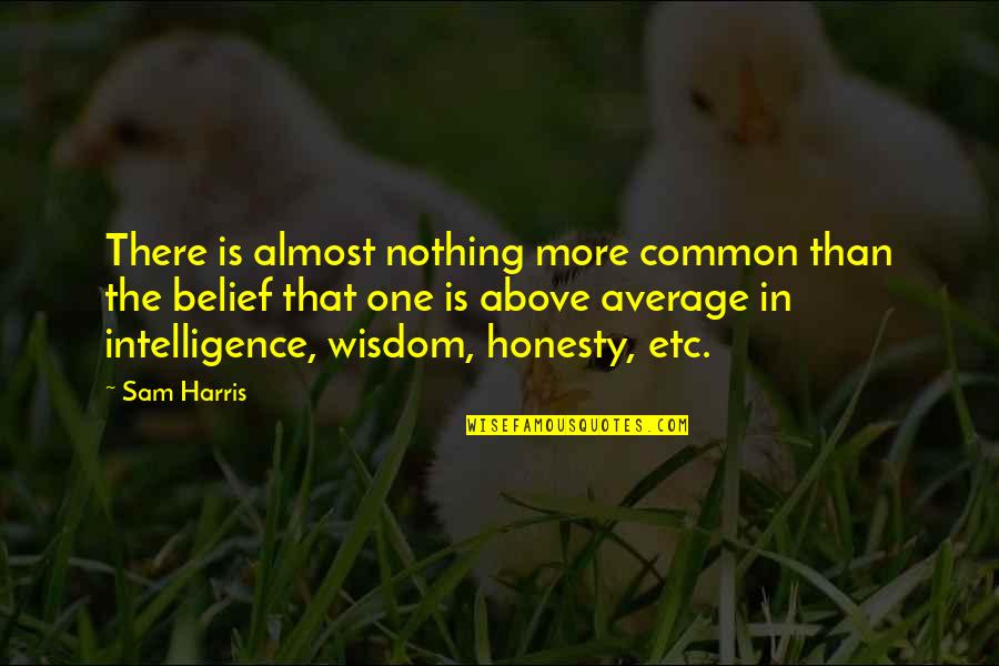Black And White Relationship Quotes By Sam Harris: There is almost nothing more common than the Black And White Relationship Quotes By Sam Harris: There is almost nothing more common than the