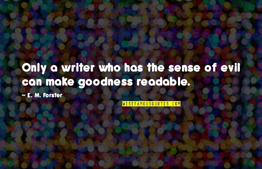 Black And White Signs With Quotes By E. M. Forster: Only a writer who has the sense of