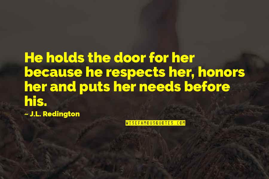 Black And White Welcome Quotes By J.L. Redington: He holds the door for her because he Black And White Welcome Quotes By J.L. Redington: He holds the door for her because he