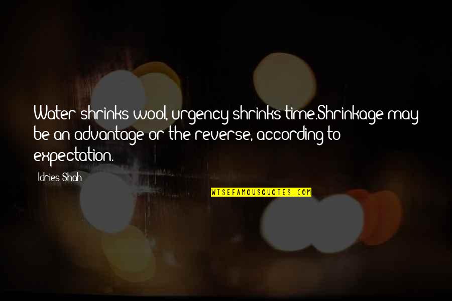 Black And Yellow Bee Movie Quote Quotes By Idries Shah: Water shrinks wool, urgency shrinks time.Shrinkage may be