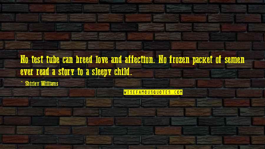Black Art Inspirational Quotes By Shirley Williams: No test tube can breed love and affection. Black Art Inspirational Quotes By Shirley Williams: No test tube can breed love and affection.