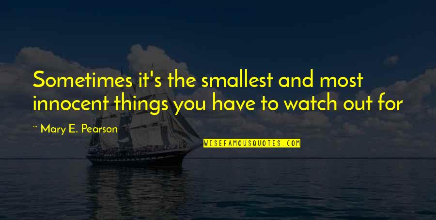 Black Atlantic Quotes By Mary E. Pearson: Sometimes it's the smallest and most innocent things