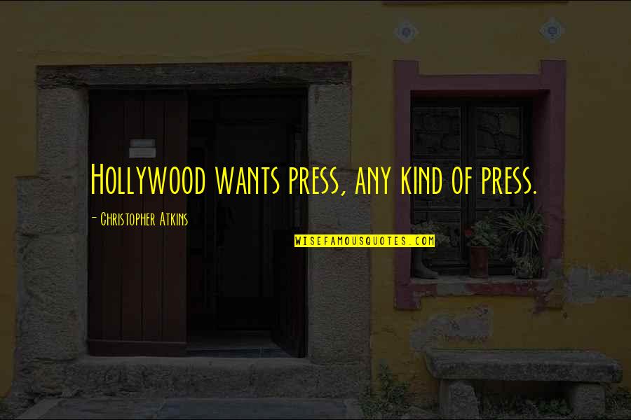 Black Attire Quotes By Christopher Atkins: Hollywood wants press, any kind of press.