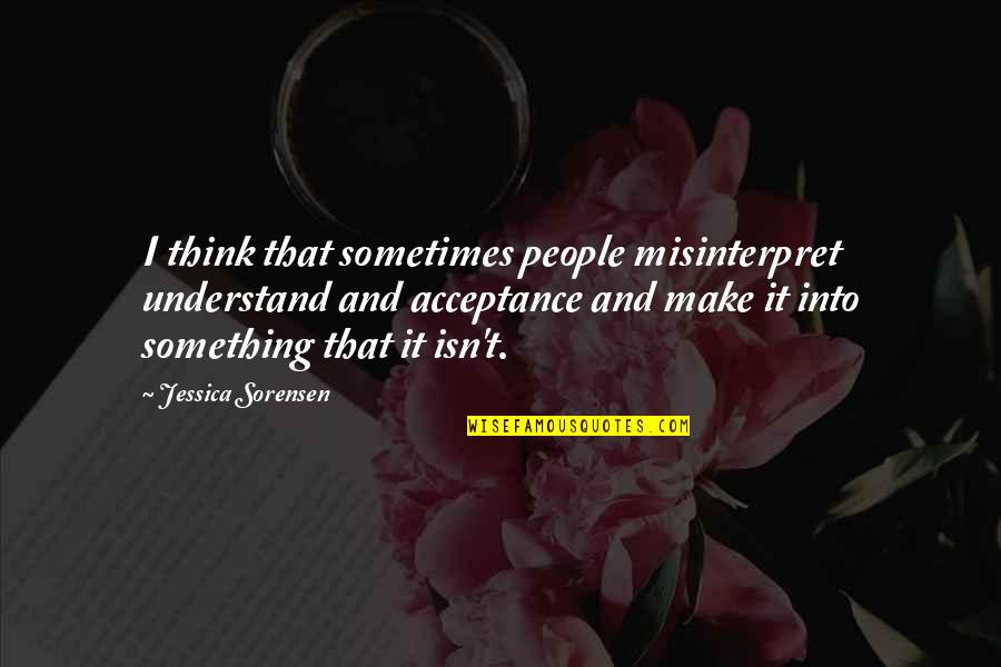 Black Background With Quotes By Jessica Sorensen: I think that sometimes people misinterpret understand and