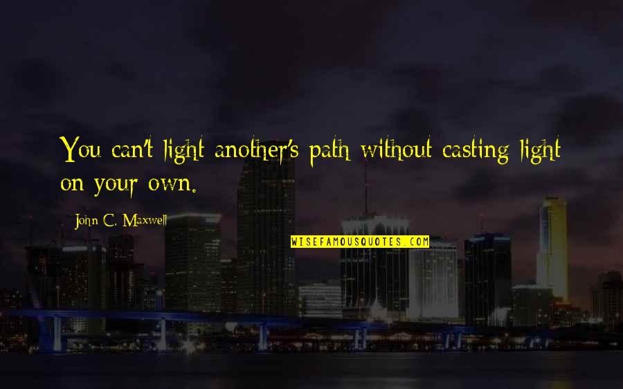 Black Beak Eagle Quotes By John C. Maxwell: You can't light another's path without casting light