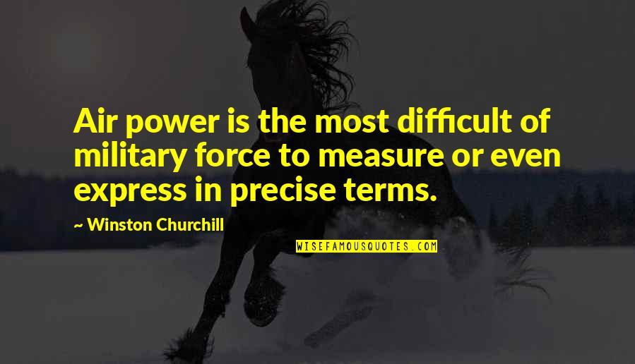 Black Beard Quotes By Winston Churchill: Air power is the most difficult of military