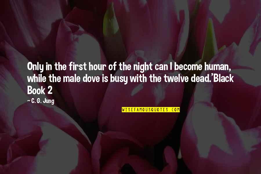 Black Book Quotes By C. G. Jung: Only in the first hour of the night