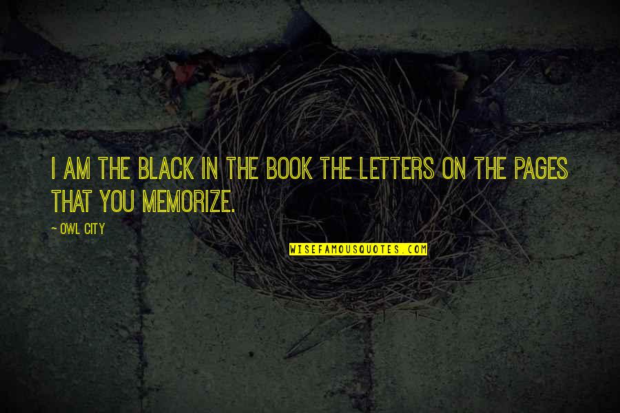 Black Book Quotes By Owl City: I am the black in the book the