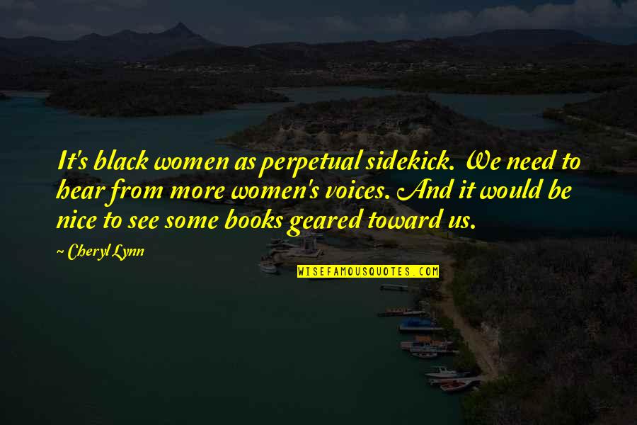 Black Books Quotes By Cheryl Lynn: It's black women as perpetual sidekick. We need