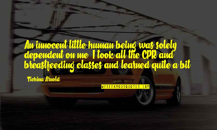 Black Boxes Quotes By Tichina Arnold: An innocent little human being was solely dependent Black Boxes Quotes By Tichina Arnold: An innocent little human being was solely dependent