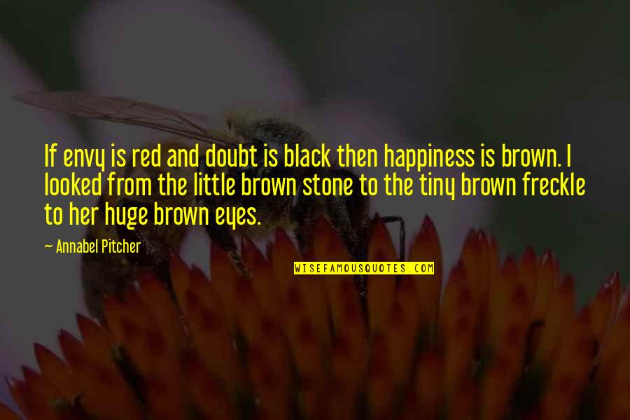 Black Brown Quotes By Annabel Pitcher: If envy is red and doubt is black