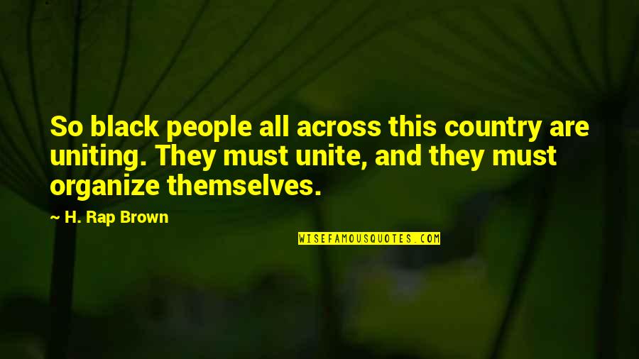 Black Brown Quotes By H. Rap Brown: So black people all across this country are