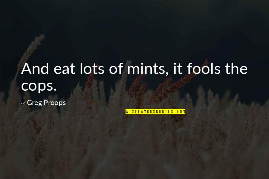 Black Bull Of Norroway Quotes By Greg Proops: And eat lots of mints, it fools the
